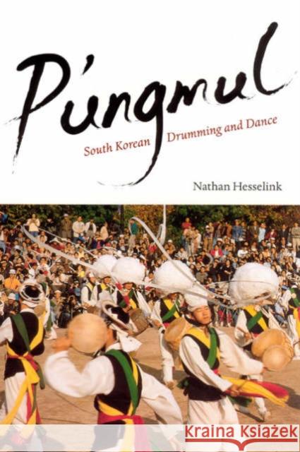 P'ungmul: South Korean Drumming and Dance Nathan Hesselink 9780226330952
