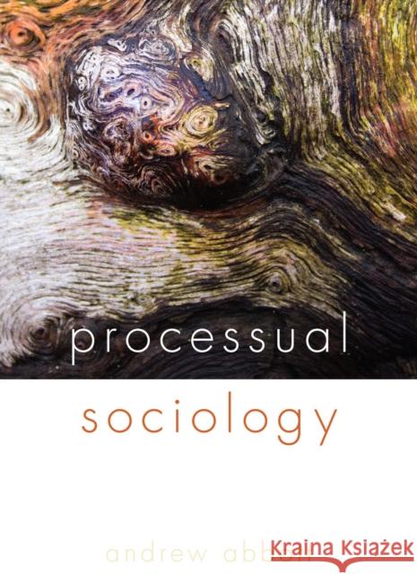 Processual Sociology Andrew Abbott 9780226336626