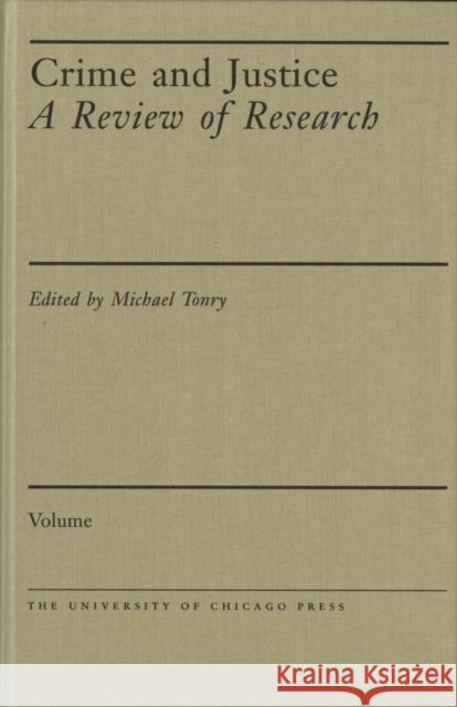Crime and Justice, Volume 44: A Review of Research Michael Tonry 9780226337579