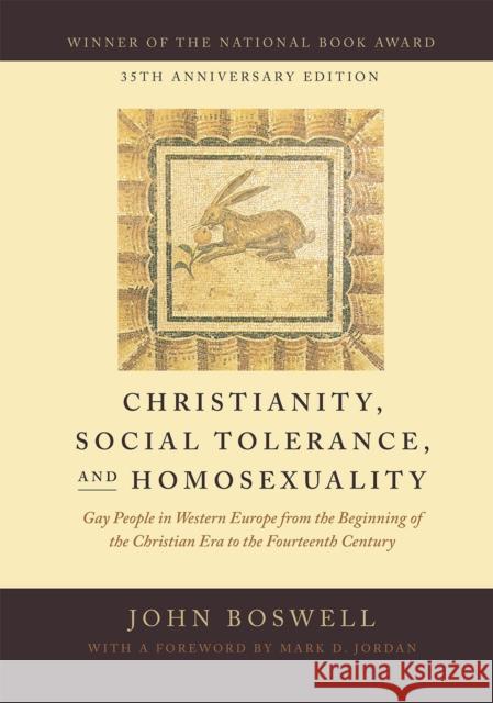 Christianity, Social Tolerance, and Homosexuality: Gay People in Western Europe from the Beginning of the Christian Era to the Fourteenth Century John Boswell Mark D. Jordan 9780226345222 University of Chicago Press