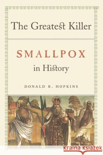 The Greatest Killer: Smallpox in History Hopkins, Donald R. 9780226351681 University of Chicago Press