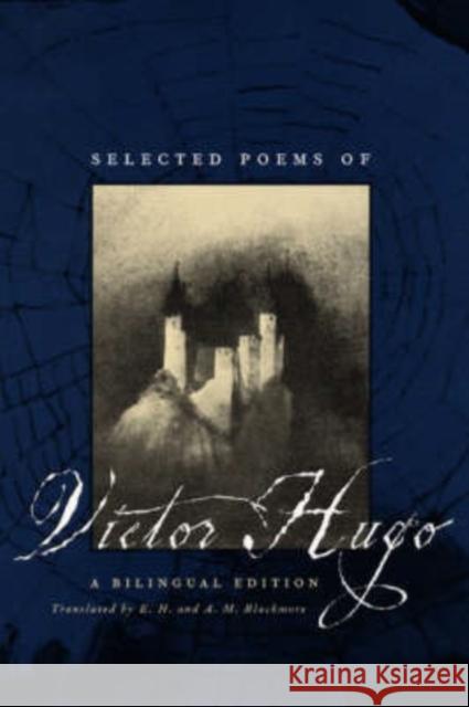 Selected Poems of Victor Hugo: A Bilingual Edition Hugo, Victor 9780226359816 University of Chicago Press