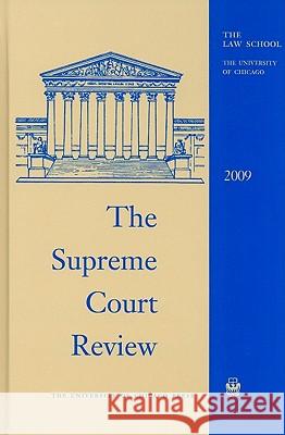 The Supreme Court Review, 2009 Dennis J. Hutchinson David A. Strauss Geoffrey R. Stone 9780226362557