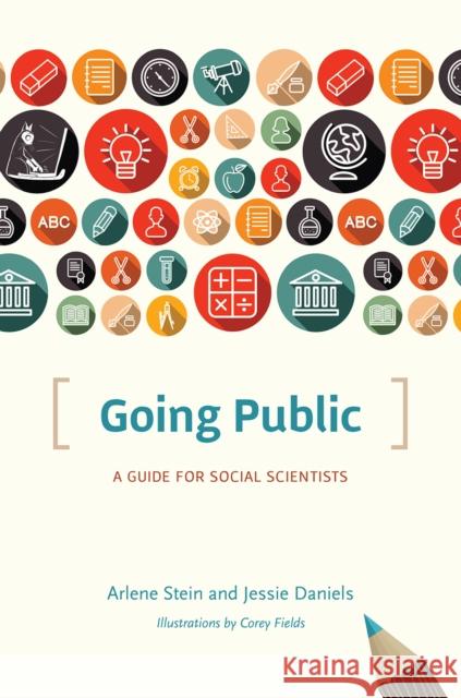 Going Public: A Guide for Social Scientists Stein, Arlene; Daniels, Jessie 9780226364643 John Wiley & Sons