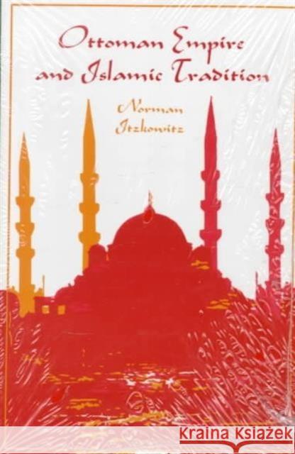 Ottoman Empire and Islamic Tradition Norman Itzkowitz 9780226388069 University of Chicago Press