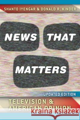 News That Matters: Television and American Opinion Iyengar, Shanto 9780226388588 University of Chicago Press