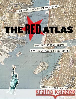 The Red Atlas: How the Soviet Union Secretly Mapped the World Davies John Kent Alexander J. 9780226389578 The University of Chicago Press