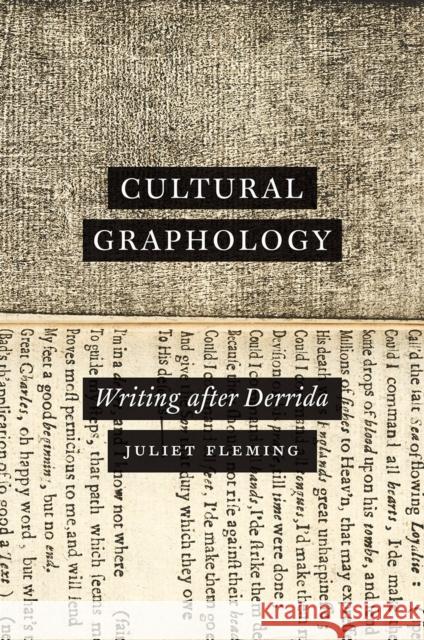 Cultural Graphology: Writing After Derrida Juliet Fleming 9780226390420 University of Chicago Press