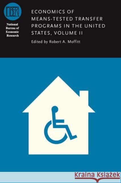 Economics of Means-Tested Transfer Programs in the United States, Volume II, 2 Moffitt, Robert A. 9780226392493 University of Chicago Press