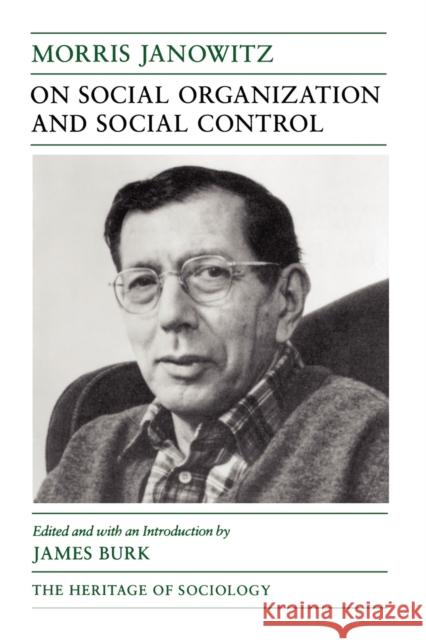 On Social Organization and Social Control Morris Janowitz James Burk 9780226393032