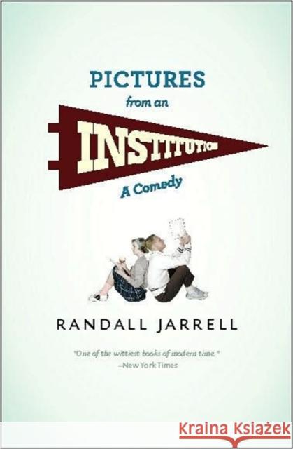 Pictures from an Institution Jarrell, Randall 9780226393759 University of Chicago Press