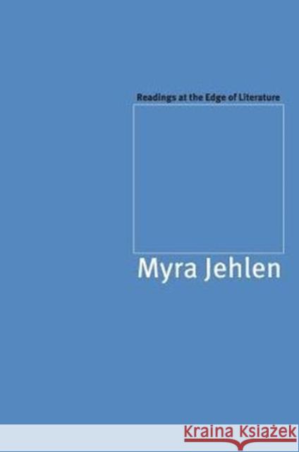 Readings at the Edge of Literature Myra Jehlen 9780226396019