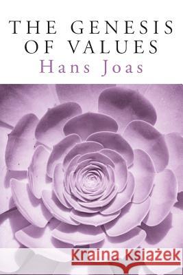 The Genesis of Values Hans Joas 9780226400402