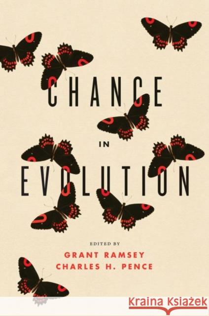 Chance in Evolution Grant Ramsey Charles H. Pence 9780226401881