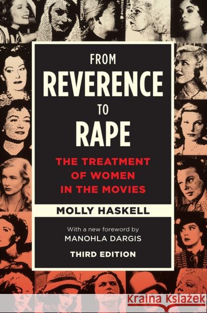 From Reverence to Rape: The Treatment of Women in the Movies Haskell, Molly 9780226412894