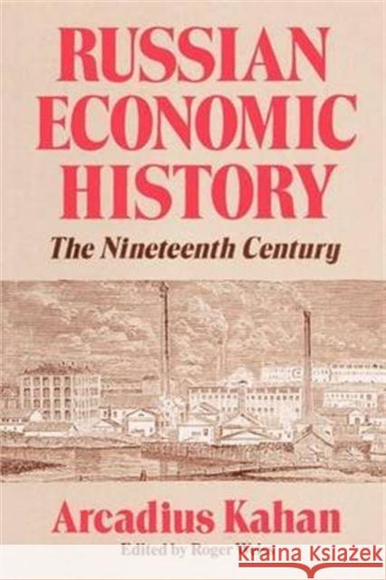 Russian Economic History: The Nineteenth Century Kahan, Arcadius 9780226422435 University of Chicago Press