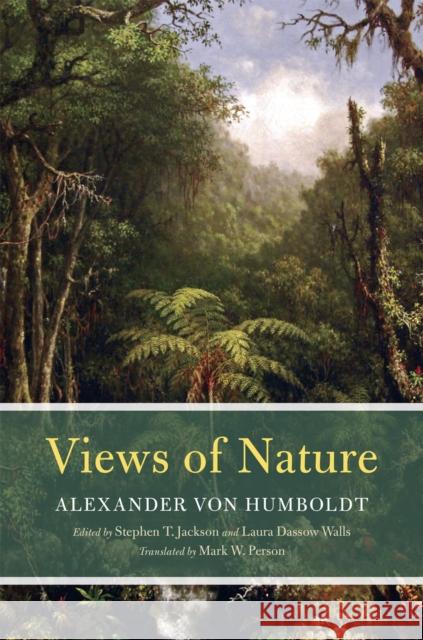 Views of Nature Alexander Vo Stephen T. Jackson Laura Dassow Walls 9780226422473 The University of Chicago Press