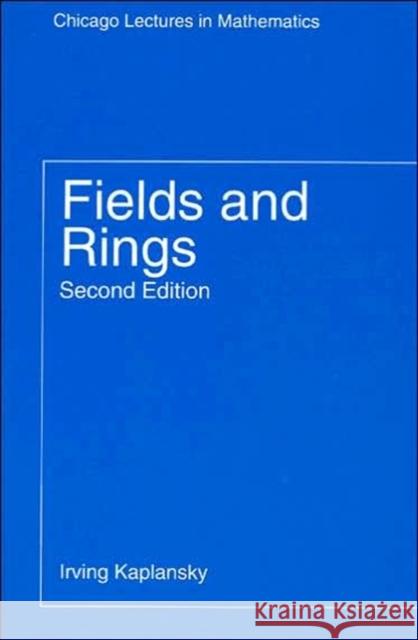 Fields and Rings Irving Kaplansky 9780226424514 