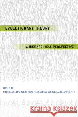 Evolutionary Theory: A Hierarchical Perspective Niles Eldredge Telmo Pievani Emanuele Serrelli 9780226426228