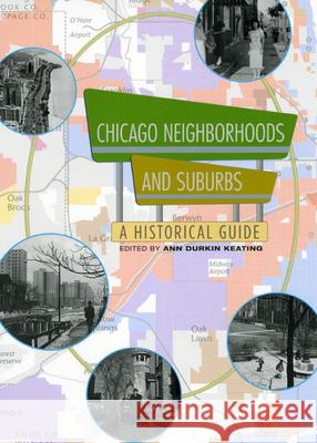 Chicago Neighborhoods and Suburbs: A Historical Guide Keating, Ann Durkin 9780226428833