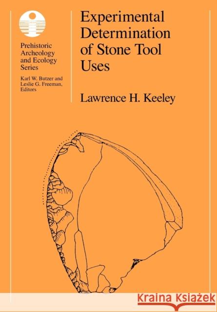 Experimental Determination of Stone Tool Uses: A Microwear Analysis Keeley, Lawrence H. 9780226428895 University of Chicago Press