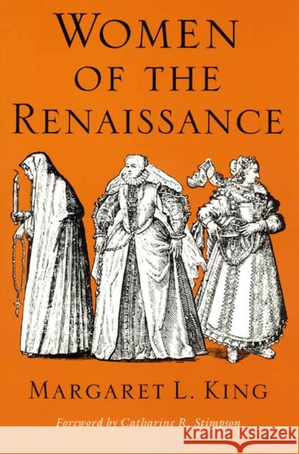 Women of the Renaissance Margaret L. King Catharine R. Stimpson 9780226436180 University of Chicago Press
