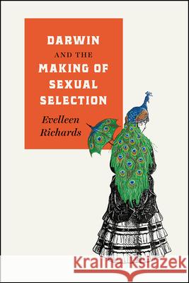 Darwin and the Making of Sexual Selection Evelleen Richards 9780226436906 University of Chicago Press