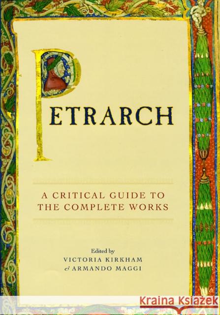 Petrarch: A Critical Guide to the Complete Works Victoria Kirkham Armando Maggi 9780226437415 University of Chicago Press