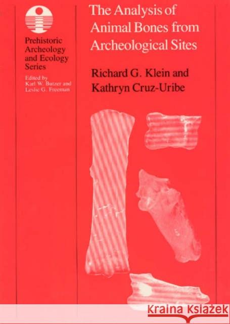 The Analysis of Animal Bones from Archeological Sites Richard G. Klein Kathryn Cruz-Uribe 9780226439587 University of Chicago Press