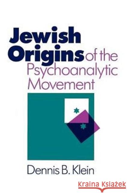 Jewish Origins of the Psychoanalytic Movement Dennis B. Klein 9780226439600 