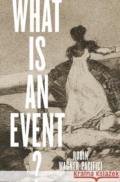 What Is an Event? Robin Erica Wagner-Pacifici 9780226439785