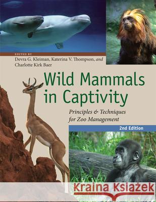 Wild Mammals in Captivity: Principles and Techniques for Zoo Management, Second Edition Kleiman, Devra G. 9780226440101 University of Chicago Press