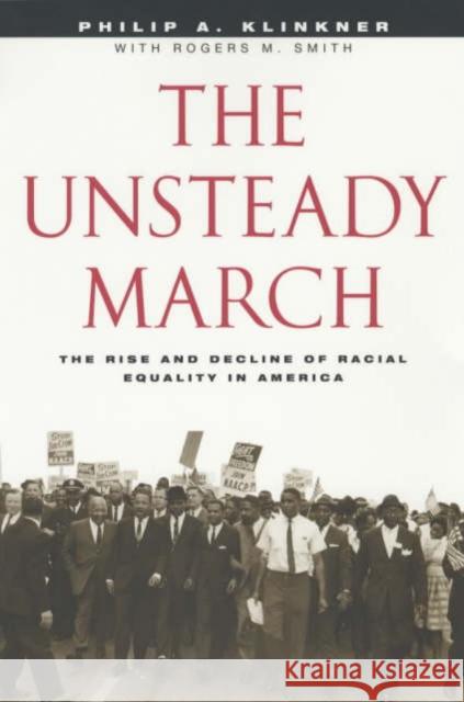 The Unsteady March: The Rise and Decline of Racial Equality in America Klinkner, Philip A. 9780226443416 University of Chicago Press