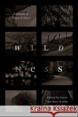 Wildness: Relations of People and Place Gavin Va John Hausdoerffer 9780226444833 University of Chicago Press