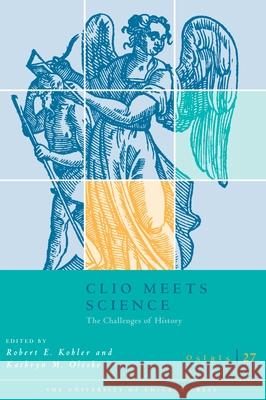 Osiris, Volume 27 : Clio Meets Science: The Challenges of History Robert E. Kohler Kathryn M. Olesko 9780226450056