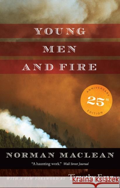 Young Men and Fire: Twenty-Fifth Anniversary Edition MacLean, Norman 9780226450353