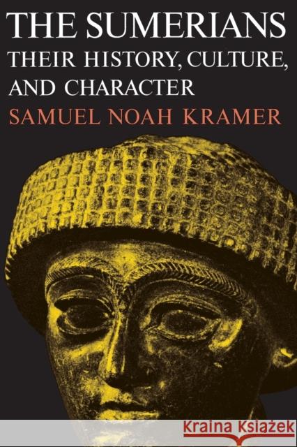 The Sumerians: Their History, Culture, and Character Kramer, Samuel Noah 9780226452388 University of Chicago Press