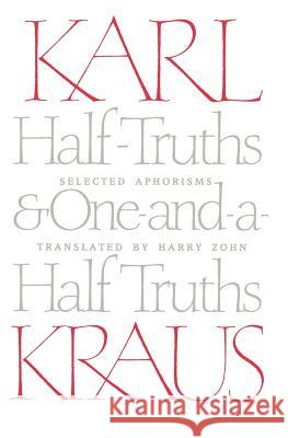 Half-Truths and One-and-a-Half Truths Karl Kraus 9780226452685 The University of Chicago Press