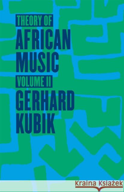 Theory of African Music, Volume II Gerhard Kubik 9780226456935