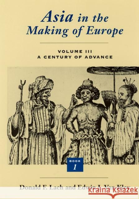 Asia in the Making of Europe Donald F. Lach 9780226467658 The University of Chicago Press