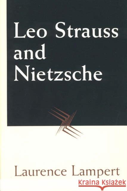 Leo Strauss and Nietzsche Laurence Lampert 9780226468266 University of Chicago Press