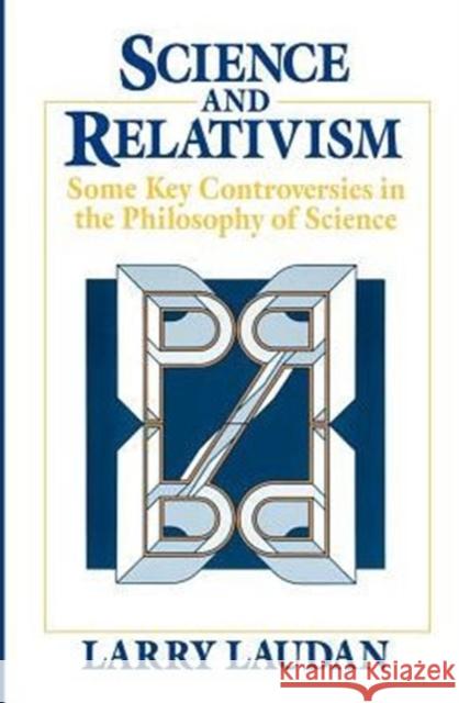 Science and Relativism: Some Key Controversies in the Philosophy of Science Laudan, Larry 9780226469492