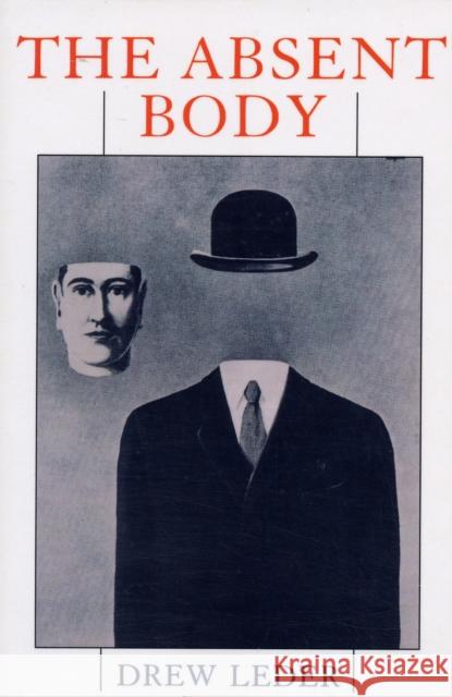 The Absent Body Drew Leder 9780226470009 University of Chicago Press