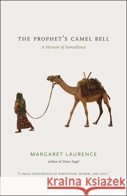 The Prophet's Camel Bell: A Memoir of Somaliland Margaret Laurence 9780226470078 