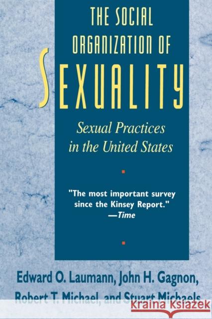 The Social Organization of Sexuality: Sexual Practices in the United States Laumann, Edward O. 9780226470207 University of Chicago Press