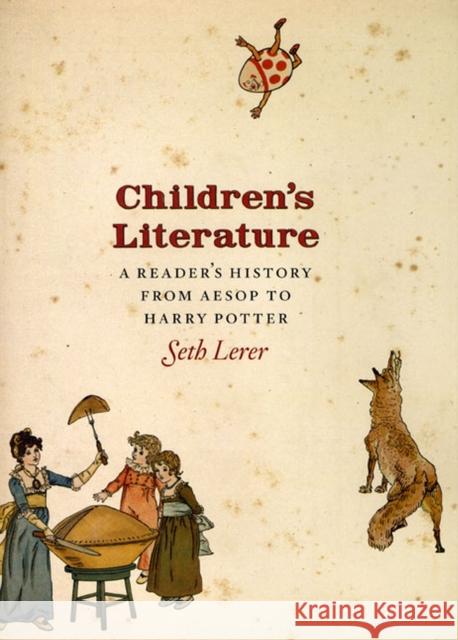 Children's Literature: A Reader's History, from Aesop to Harry Potter Lerer, Seth 9780226473000