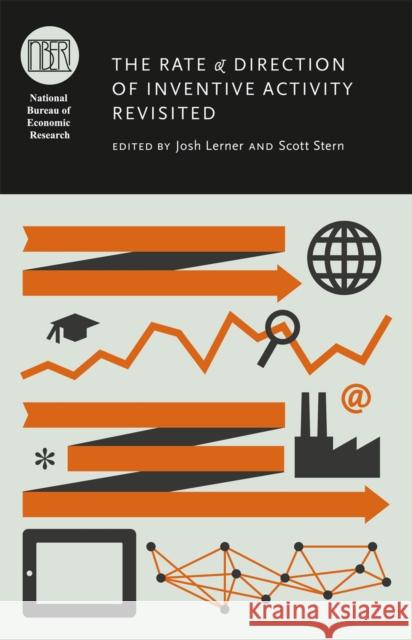 The Rate and Direction of Inventive Activity Revisited Josh Lerner Scott Stern 9780226473031 University of Chicago Press