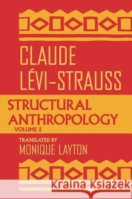 Structural Anthropology, Volume 2 Lévi-Strauss, Claude 9780226474915