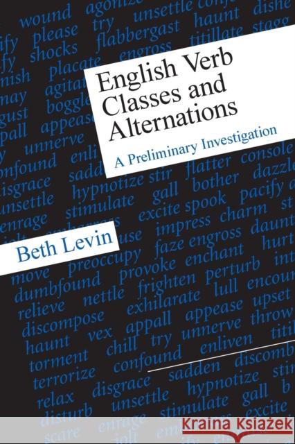 English Verb Classes and Alternations: A Preliminary Investigation Levin, Beth 9780226475332 University of Chicago Press