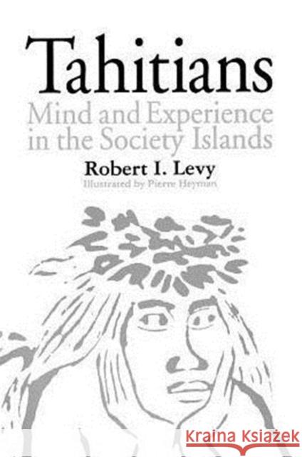 Tahitians: Mind and Experience in the Society Islands Levy, Robert I. 9780226476070